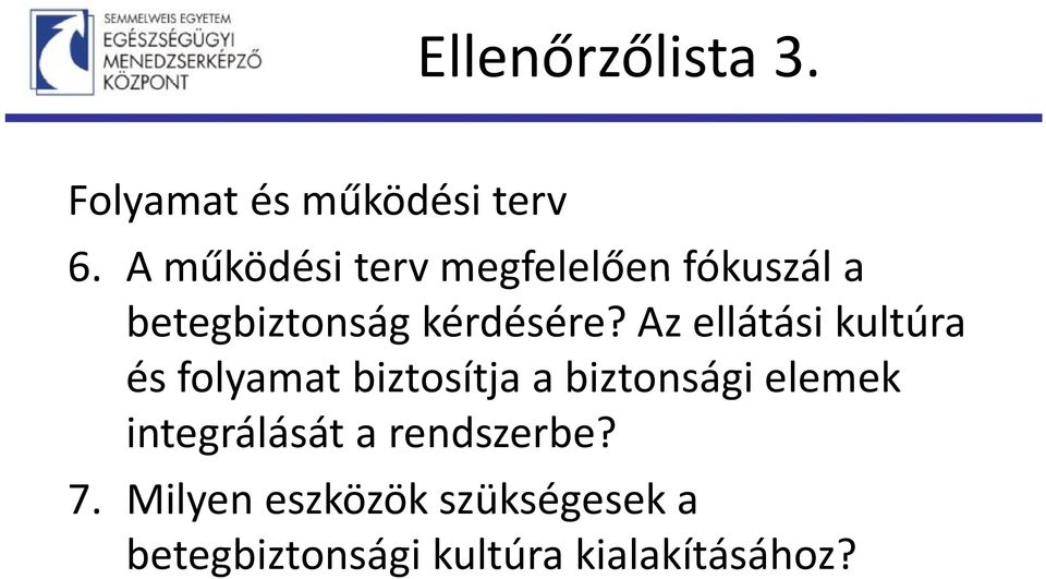 Az ellátási kultúra és folyamat biztosítja a biztonsági elemek