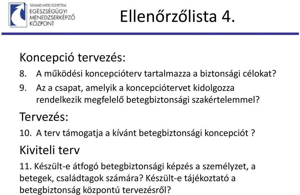 Tervezés: 10. A terv támogatja a kívánt betegbiztonsági koncepciót? Kiviteli terv 11.