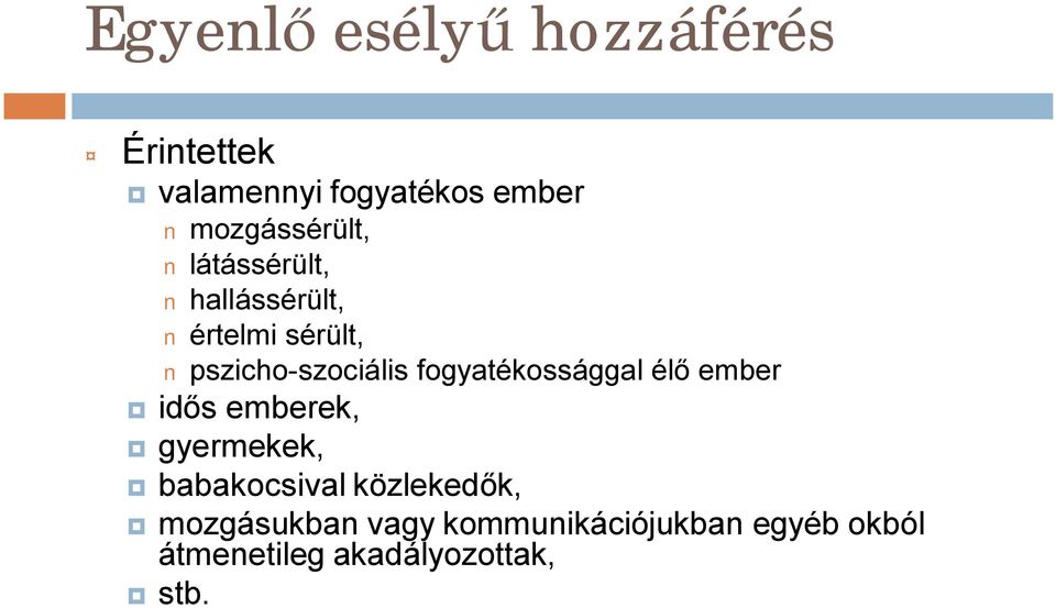 fogyatékossággal élő ember idős emberek, gyermekek, babakocsival