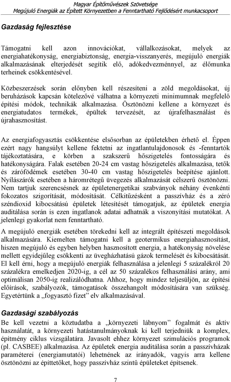 Közbeszerzések során előnyben kell részesíteni a zöld megoldásokat, új beruházások kapcsán kötelezővé válhatna a környezeti minimumnak megfelelő építési módok, technikák alkalmazása.