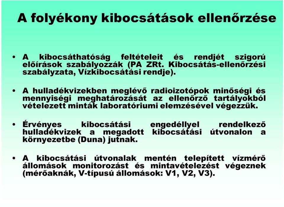 A hulladékvizekben meglévő radioizotópok minőségi és mennyiségi meghatározását az ellenőrző tartályokból vételezett minták laboratóriumi elemzésével