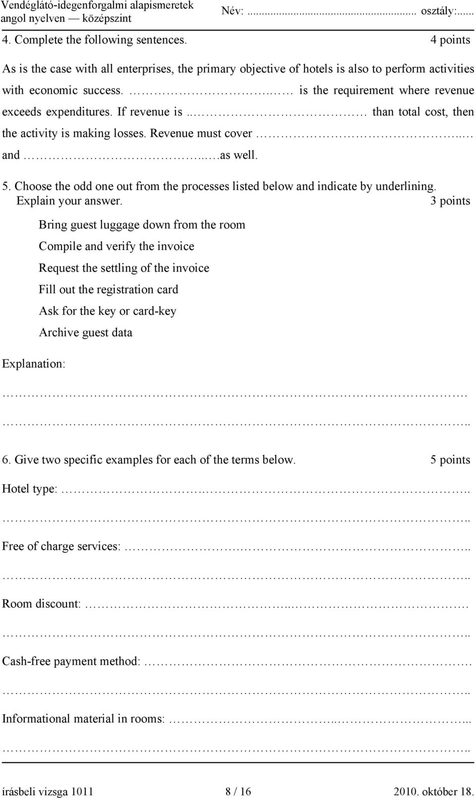 Choose the odd one out from the processes listed below and indicate by underlining. Explain your answer.