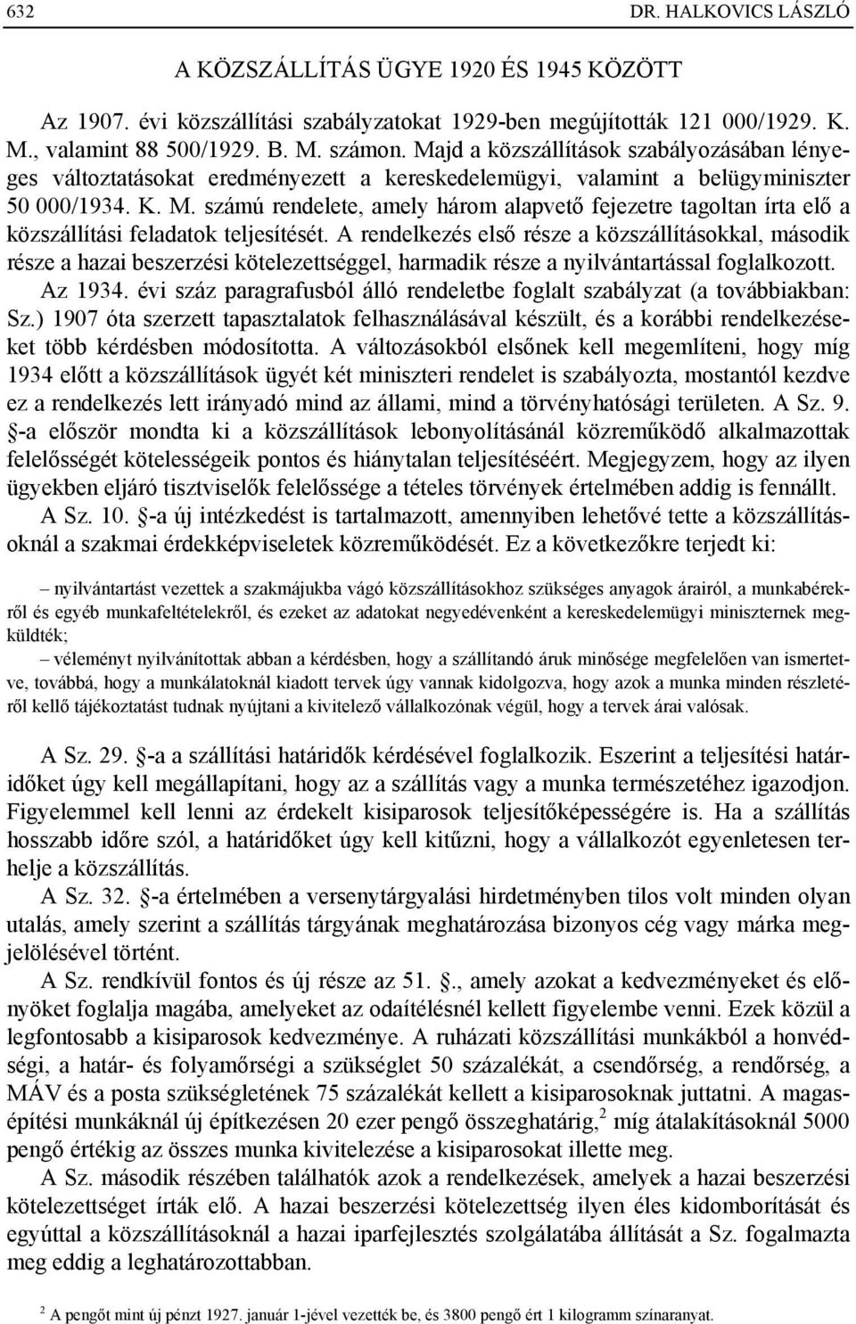 számú rendelete, amely három alapvető fejezetre tagoltan írta elő a közszállítási feladatok teljesítését.