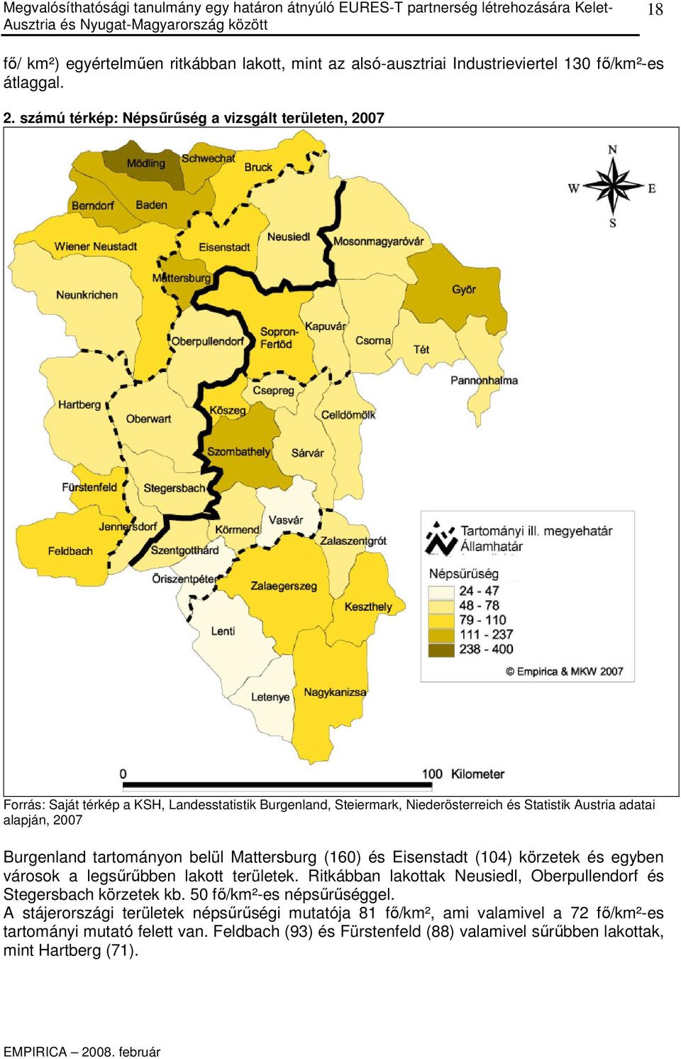 Burgenland tartományon belül Mattersburg (160) és Eisenstadt (104) körzetek és egyben városok a legsőrőbben lakott területek.