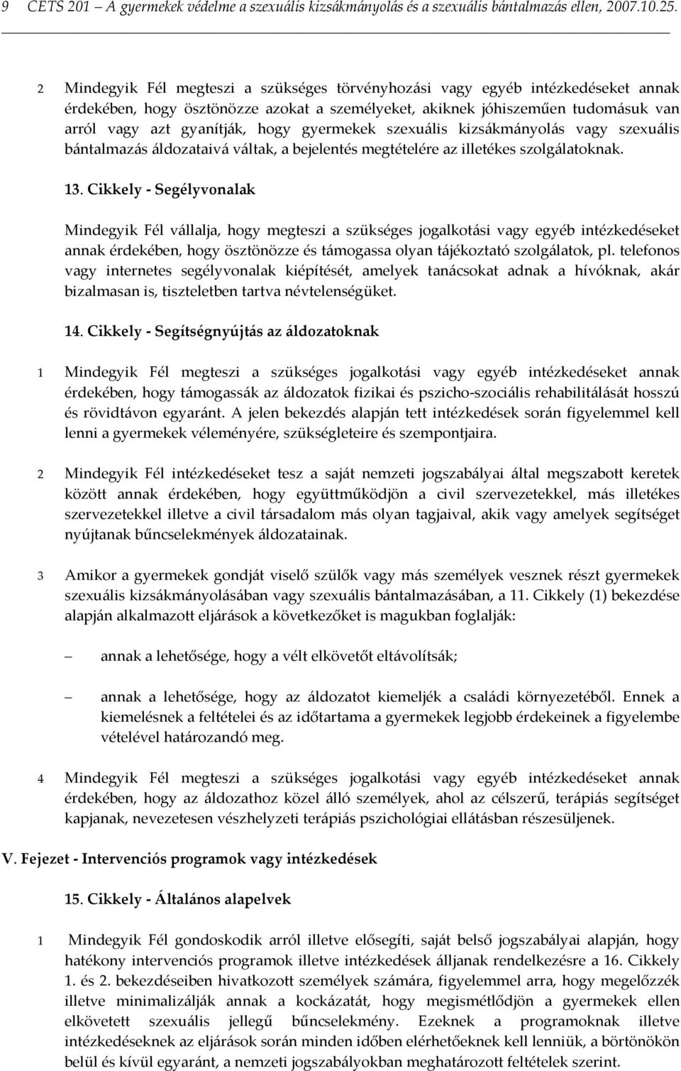 kizsákmányolás vgy szexuális ántlmzás áldoztivá váltk, ejelentés megtételére z illetékes szolgáltoknk. 13.