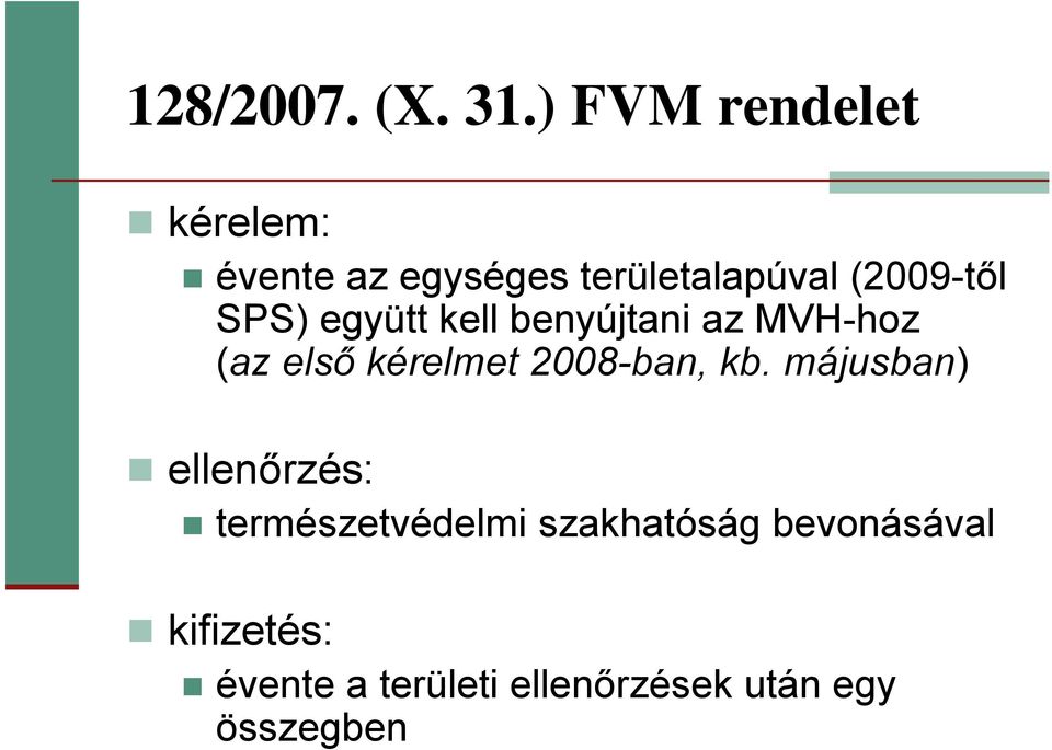 SPS) együtt kell benyújtani az MVH-hoz (az első kérelmet 2008-ban, kb.