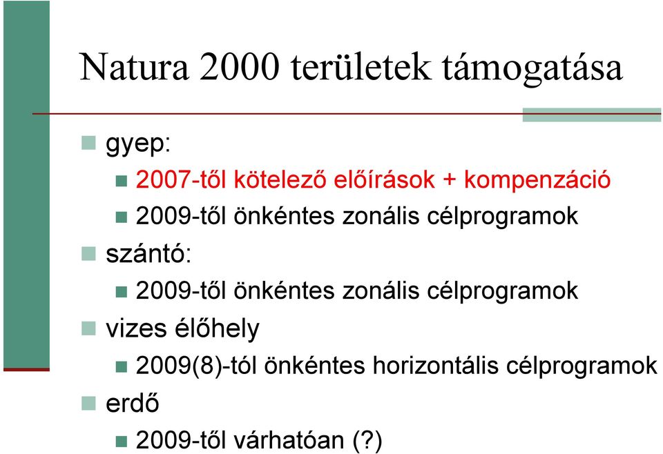 szántó: 2009-től önkéntes zonális célprogramok vizes élőhely