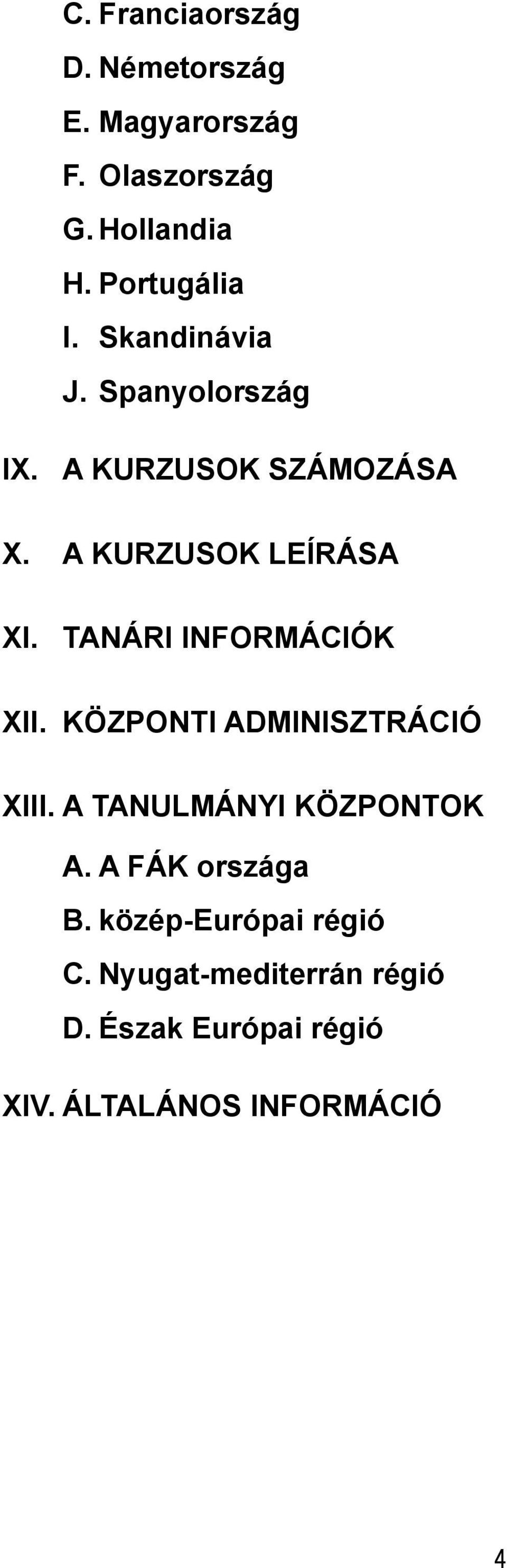 tanári információk XII. KÖZPONTI ADMINISZTRÁCIÓ XIII. A TANULMÁNYI KÖZPONTOK A.