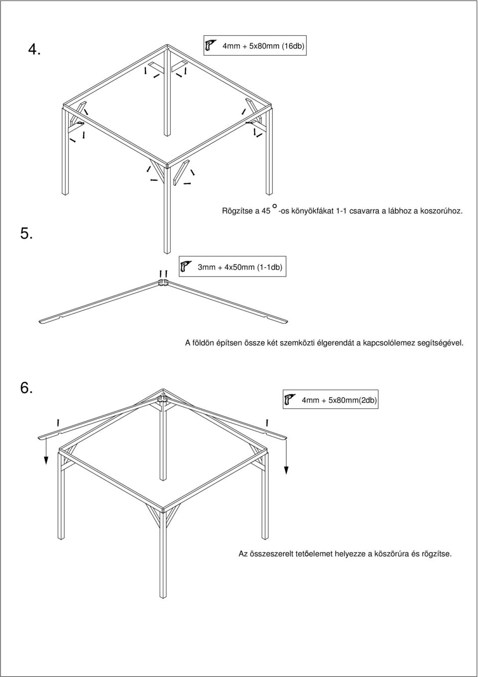 3mm + 4x50mm (1-1db) A földön építsen össze két szemközti