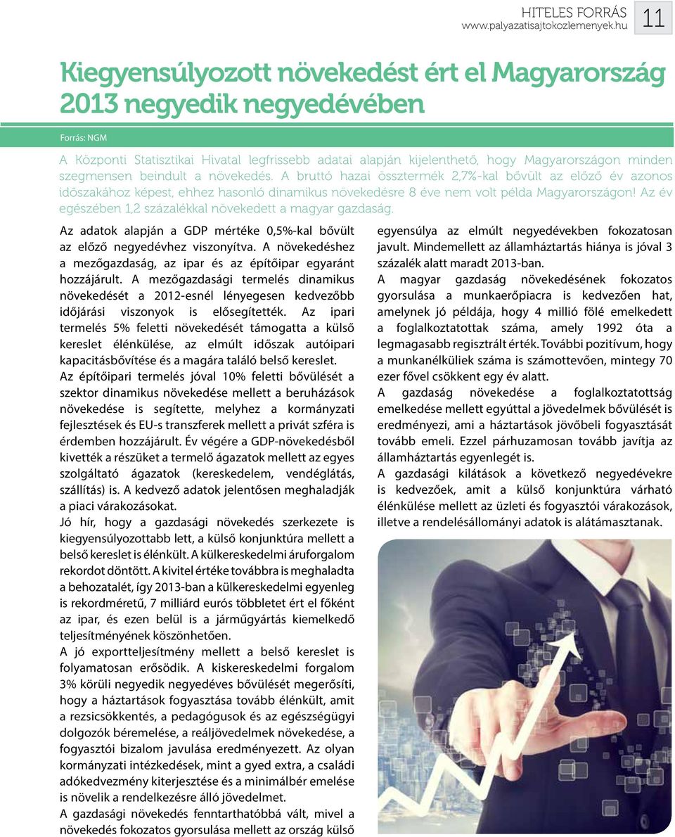 Az év egészében 1,2 százalékkal növekedett a magyar gazdaság. Az adatok alapján a GDP mértéke 0,5%-kal bővült az előző negyedévhez viszonyítva.