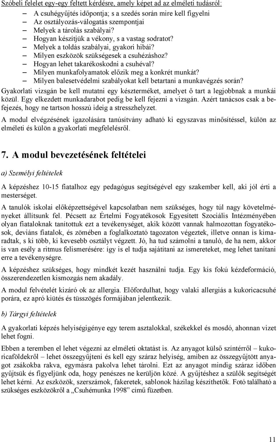 Milyen munkafolyamatok előzik meg a konkrét munkát? Milyen balesetvédelmi szabályokat kell betartani a munkavégzés során?