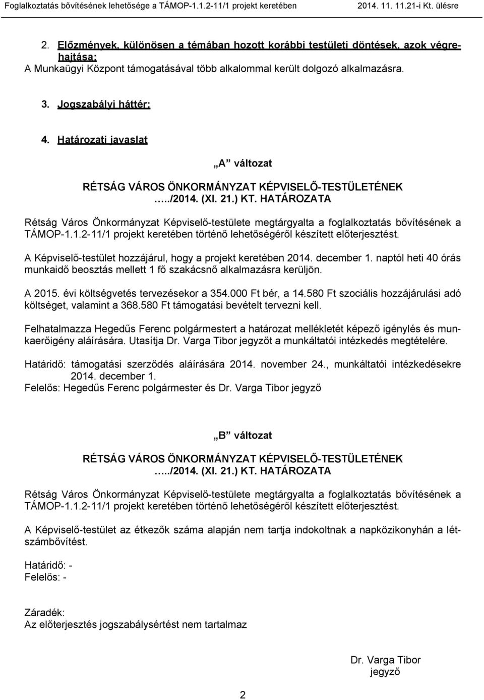 Határozati javaslat A változat RÉTSÁG VÁROS ÖNKORMÁNYZAT KÉPVISELŐ-TESTÜLETÉNEK../2014. (XI. 21.) KT.