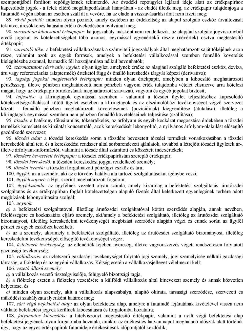 esetben száll át a vevőre, ha az eladó a visszavásárlási árat nem fizeti meg; 89.