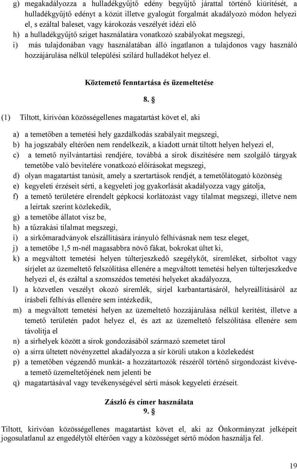 nélkül települési szilárd hulladékot helyez el. Köztemető fenntartása és üzemeltetése 8.