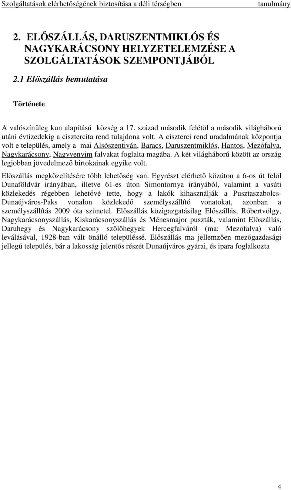 A ciszterci rend uradalmának központja volt e település, amely a mai Alsószentiván, Baracs, Daruszentmiklós, Hantos, Mezőfalva, Nagykarácsony, Nagyvenyim falvakat foglalta magába.