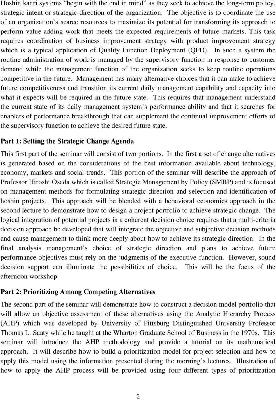 of future markets. This task requires coordination of business improvement strategy with product improvement strategy which is a typical application of Quality Function Deployment (QFD).