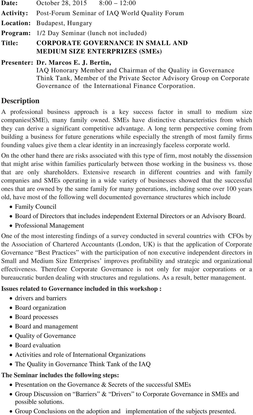 Bertin, IAQ Honorary Member and Chairman of the Quality in Governance Think Tank, Member of the Private Sector Advisory Group on Corporate Governance of the International Finance Corporation.