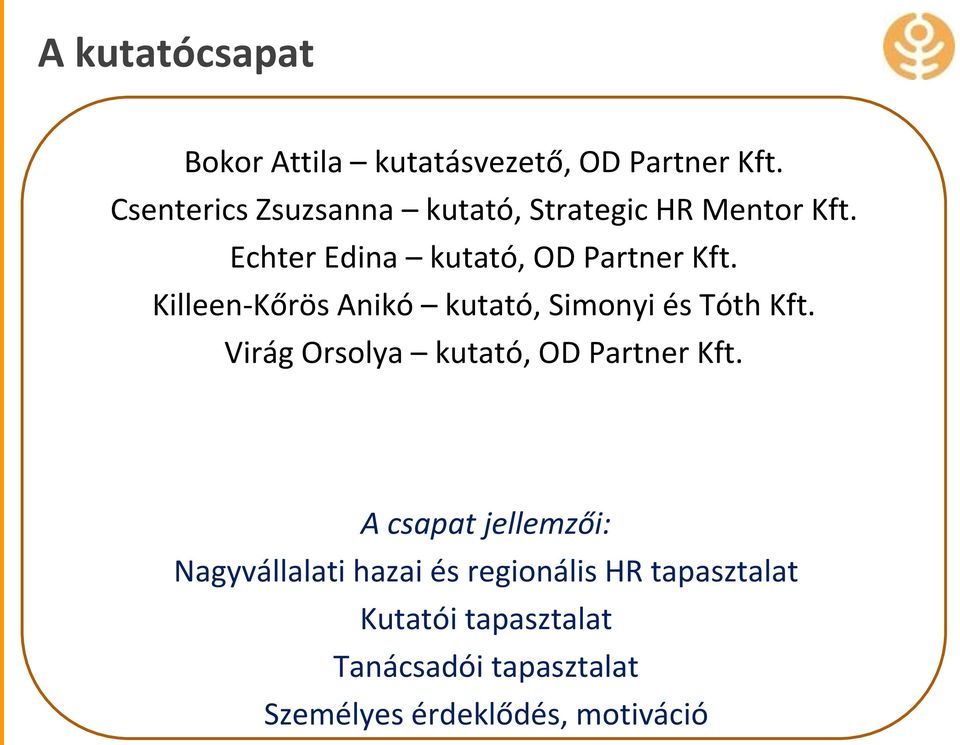 Killeen-Kőrös Anikó kutató, Simonyi és Tóth Kft. Virág Orsolya kutató, OD Partner Kft.