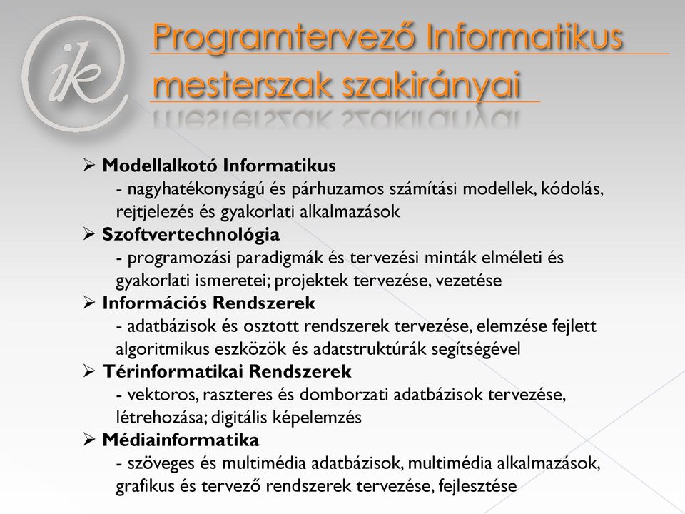 tervezése, elemzése fejlett algoritmikus eszközök és adatstruktúrák segítségével Térinformatikai Rendszerek - vektoros, raszteres és domborzati adatbázisok