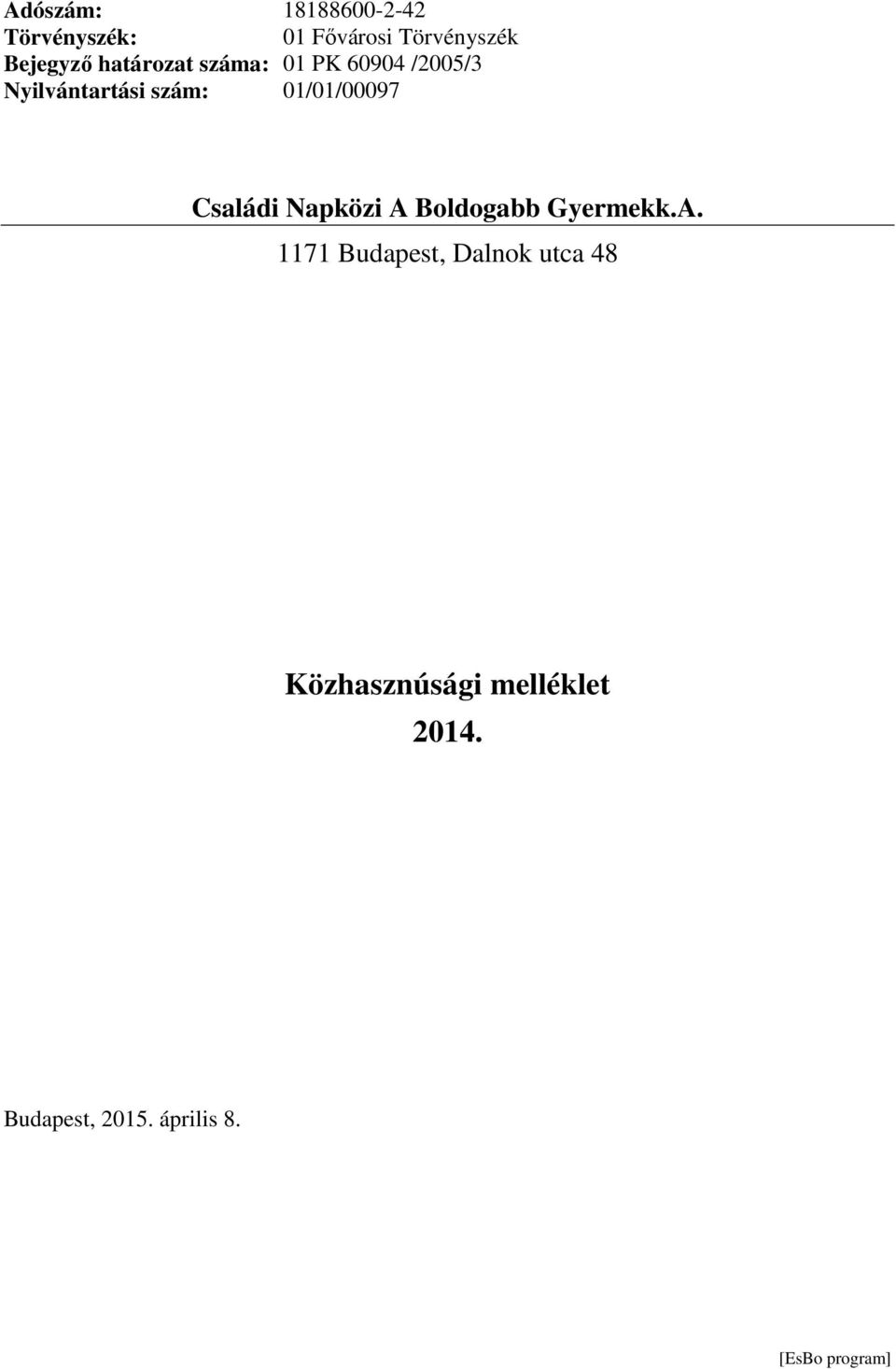 /2005/3 Nyilvántartási szám: 01/01/00097.