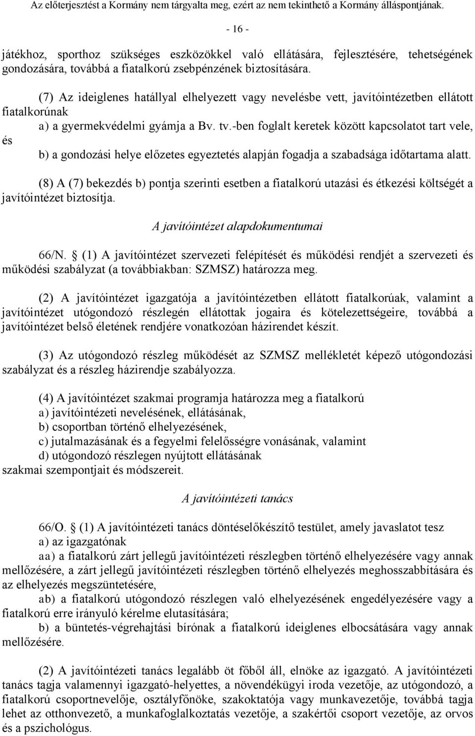 -ben foglalt keretek között kapcsolatot tart vele, és b) a gondozási helye előzetes egyeztetés alapján fogadja a szabadsága időtartama alatt.