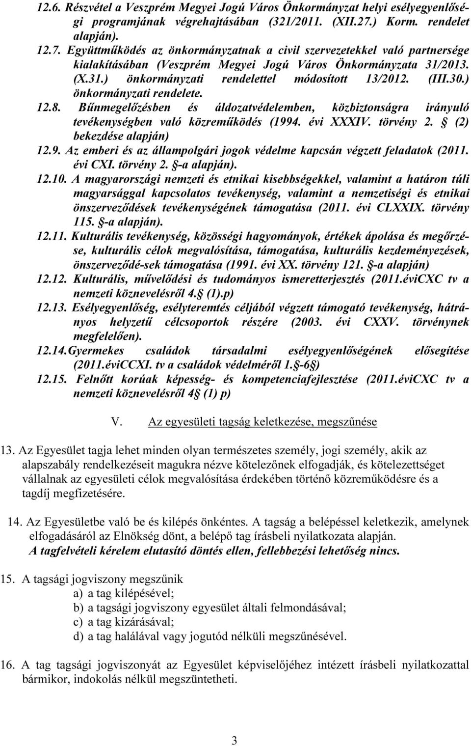 2013. (X.31.) önkormányzati rendelettel módosított 13/2012. (III.30.) önkormányzati rendelete. 12.8.