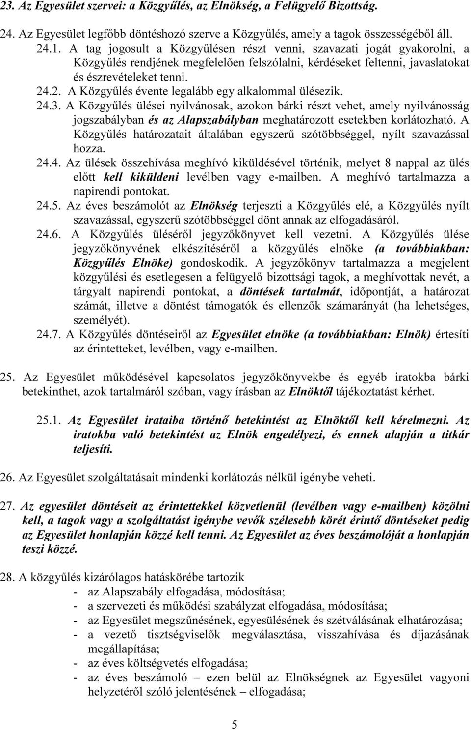 .2. A Közgyűlés évente legalább egy alkalommal ülésezik. 24.3.