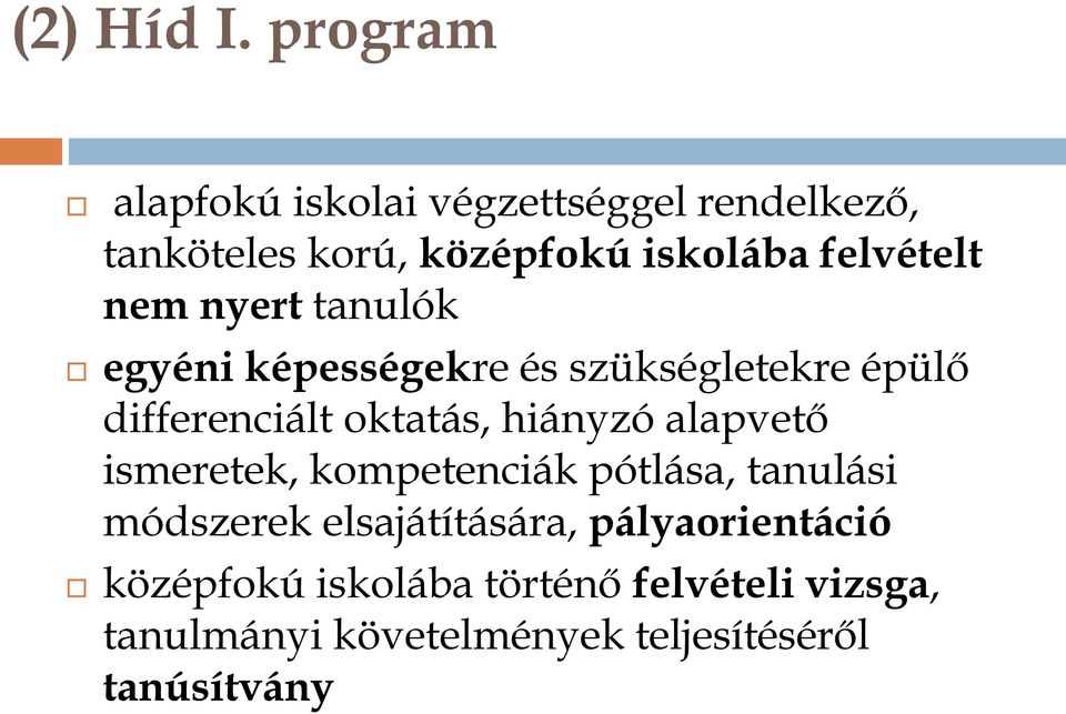 nem nyert tanulók egyéni képességekre és szükségletekre épülő differenciált oktatás, hiányzó