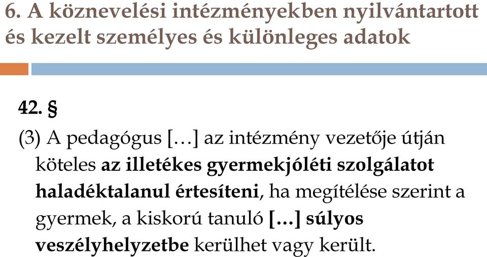 (3) A pedagógus [ ] az intézmény vezetője útján köteles az illetékes