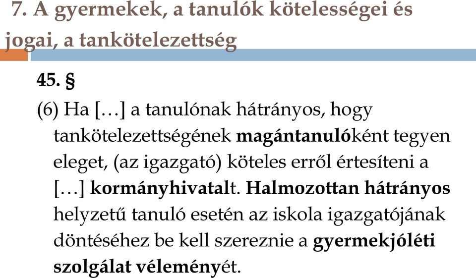 eleget, (az igazgató) köteles erről értesíteni a [ ] kormányhivatalt.