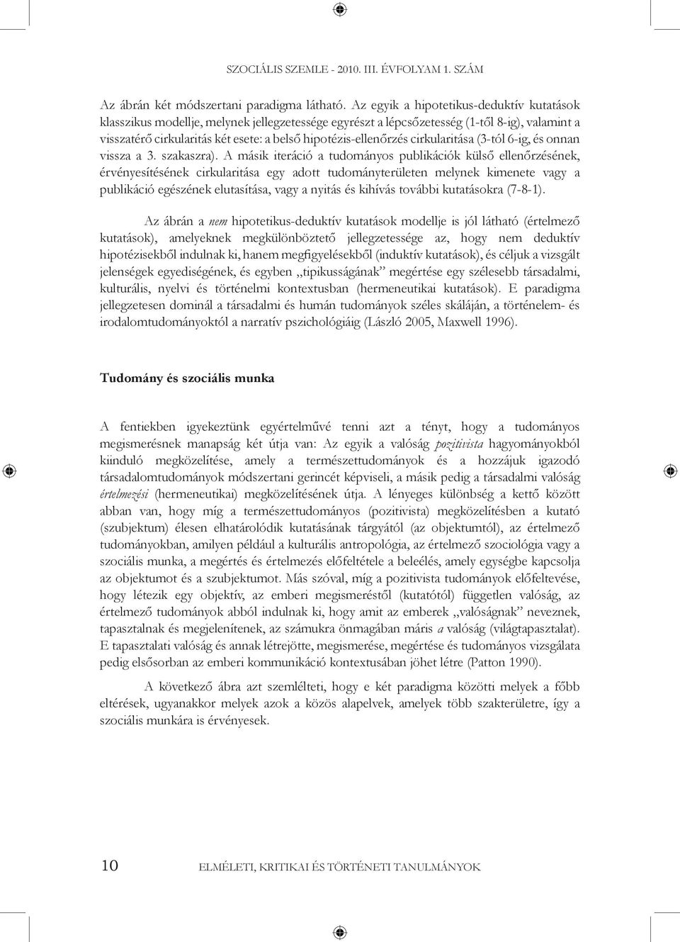 hipotézis-ellenőrzés cirkularitása (3-tól 6-ig, és onnan vissza a 3. szakaszra).