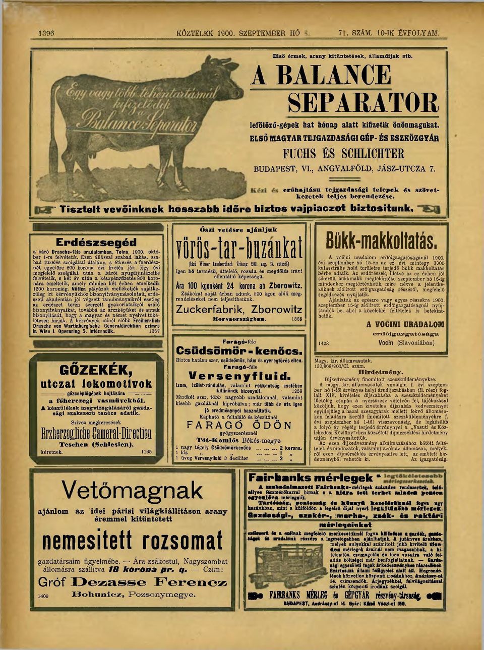 ' Tsztelt vevőnknek hosszabb dőre bztos vajpaczot bztosítunk. Erdészsegéd a báró Drasche-féle uradalomban, Tolna, 900. október l-re felvétetk.