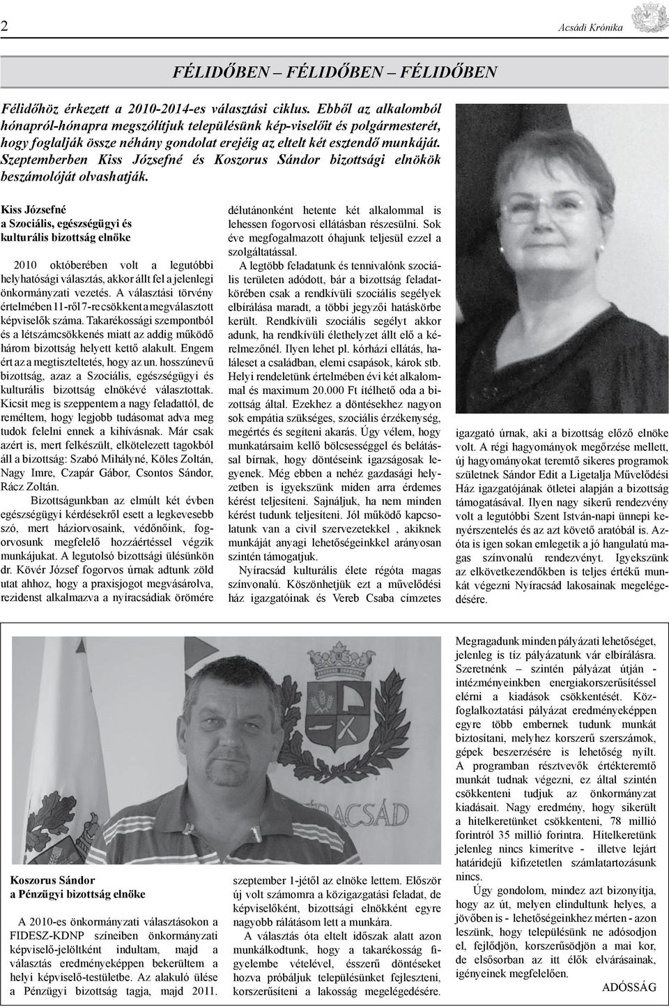 Szeptemberben Kiss Józsefné és Koszorus Sándor bizottsági elnökök beszámolóját olvashatják.