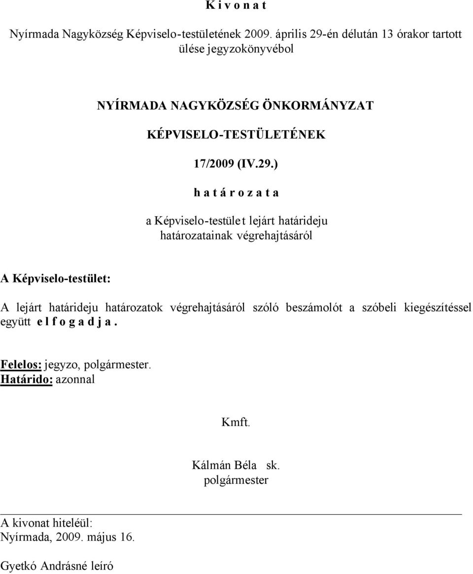 29.) a Képviselo-testület lejárt határideju határozatainak végrehajtásáról A lejárt határideju