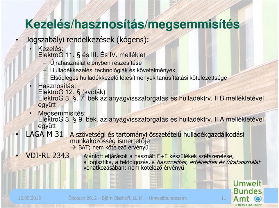 (kvóták) ElektroG 3.. 7. bek az anyagvisszaforgatás és hulladéktrv.