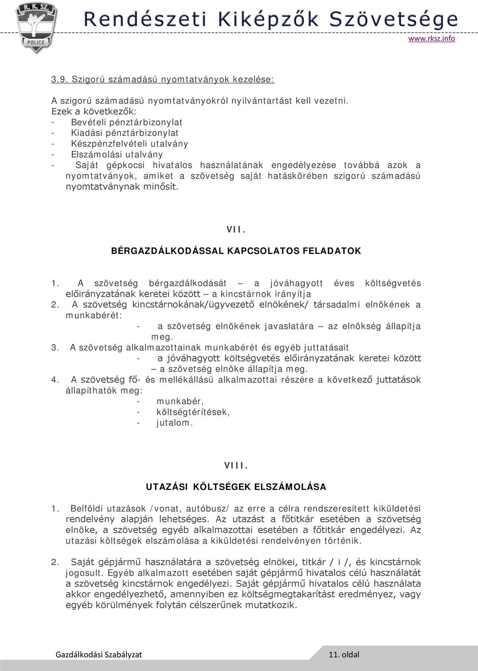 nyomtatványok, amiket a szövetség saját hatáskörében szigorú számadású nyomtatványnak minősít. VII. BÉRGAZDÁLKODÁSSAL KAPCSOLATOS FELADATOK 1.