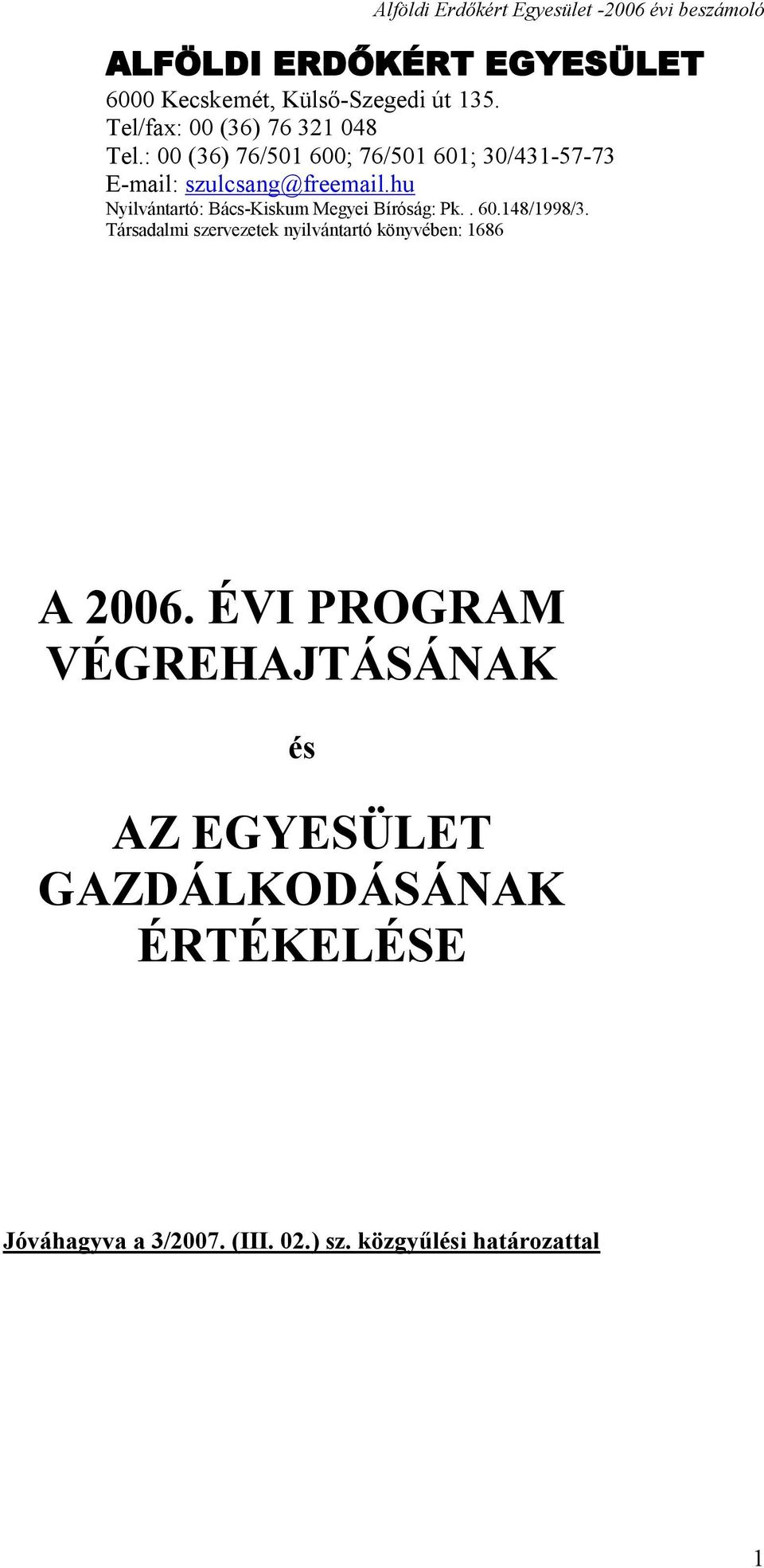 hu Nyilvántartó: Bács-Kiskum Megyei Bíróság: Pk.. 60.148/1998/3.