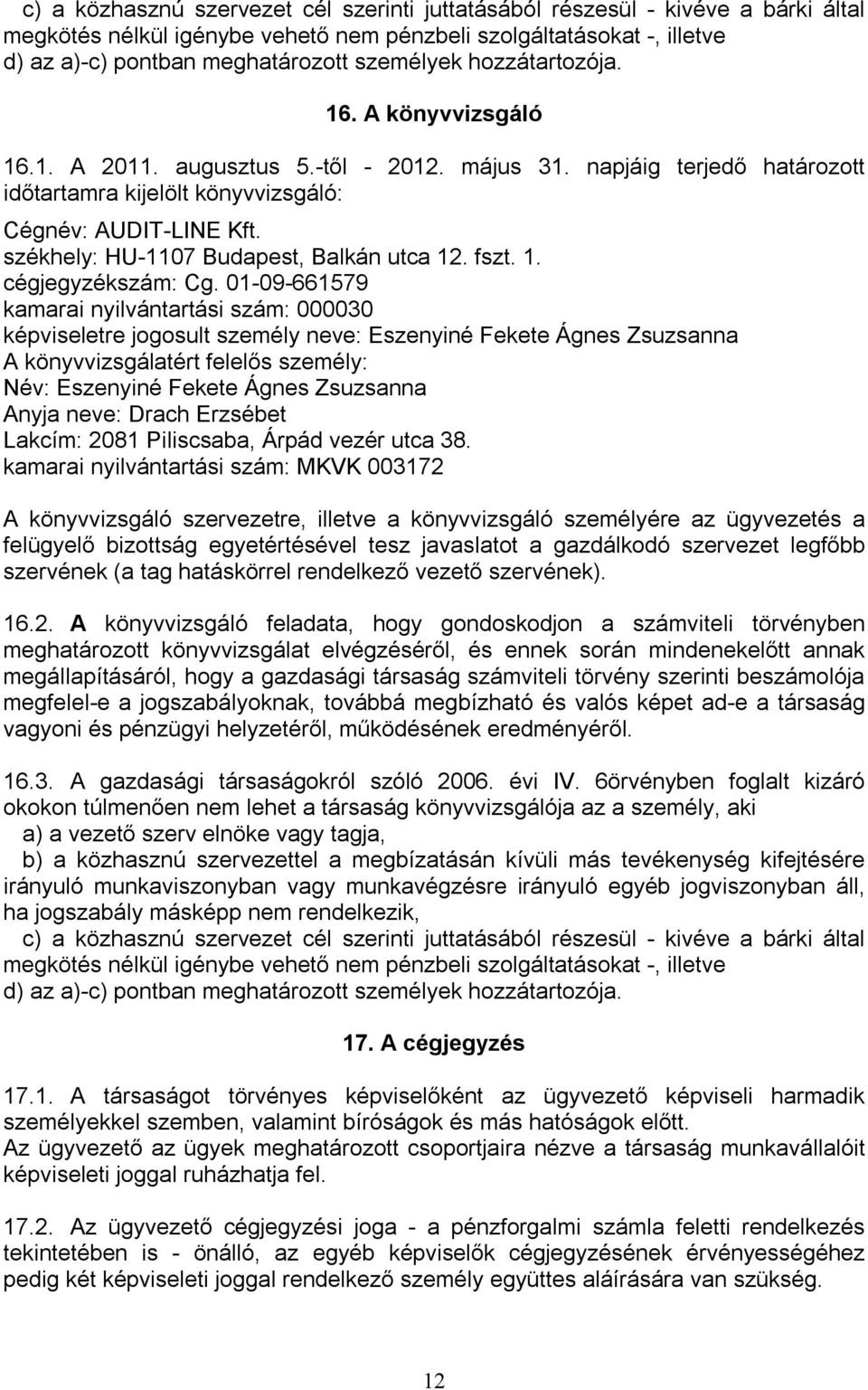 székhely: HU-1107 Budapest, Balkán utca 12. fszt. 1. cégjegyzékszám: Cg.