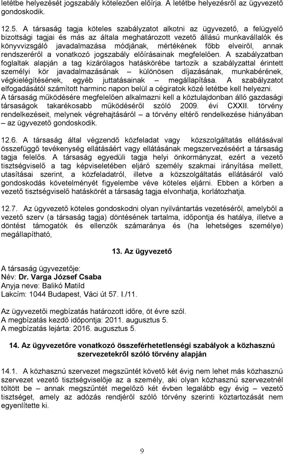 mértékének főbb elveiről, annak rendszeréről a vonatkozó jogszabály előírásainak megfelelően.