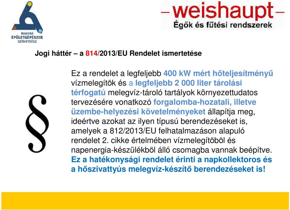 ideértve azokat az ilyen típusú berendezéseket is, amelyek a 812/2013/EU felhatalmazáson alapuló rendelet 2.