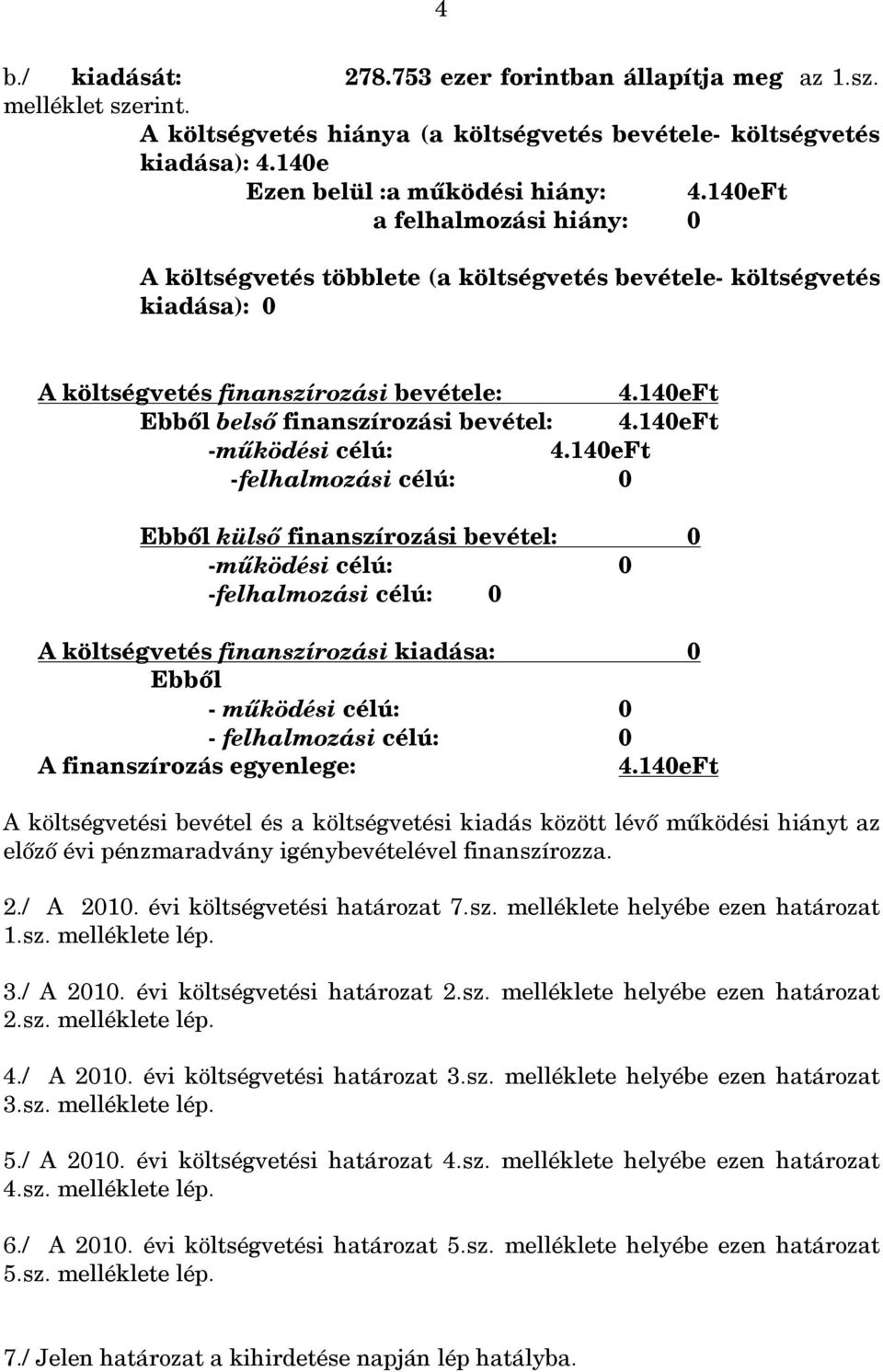 140eFt -működési célú: 4.