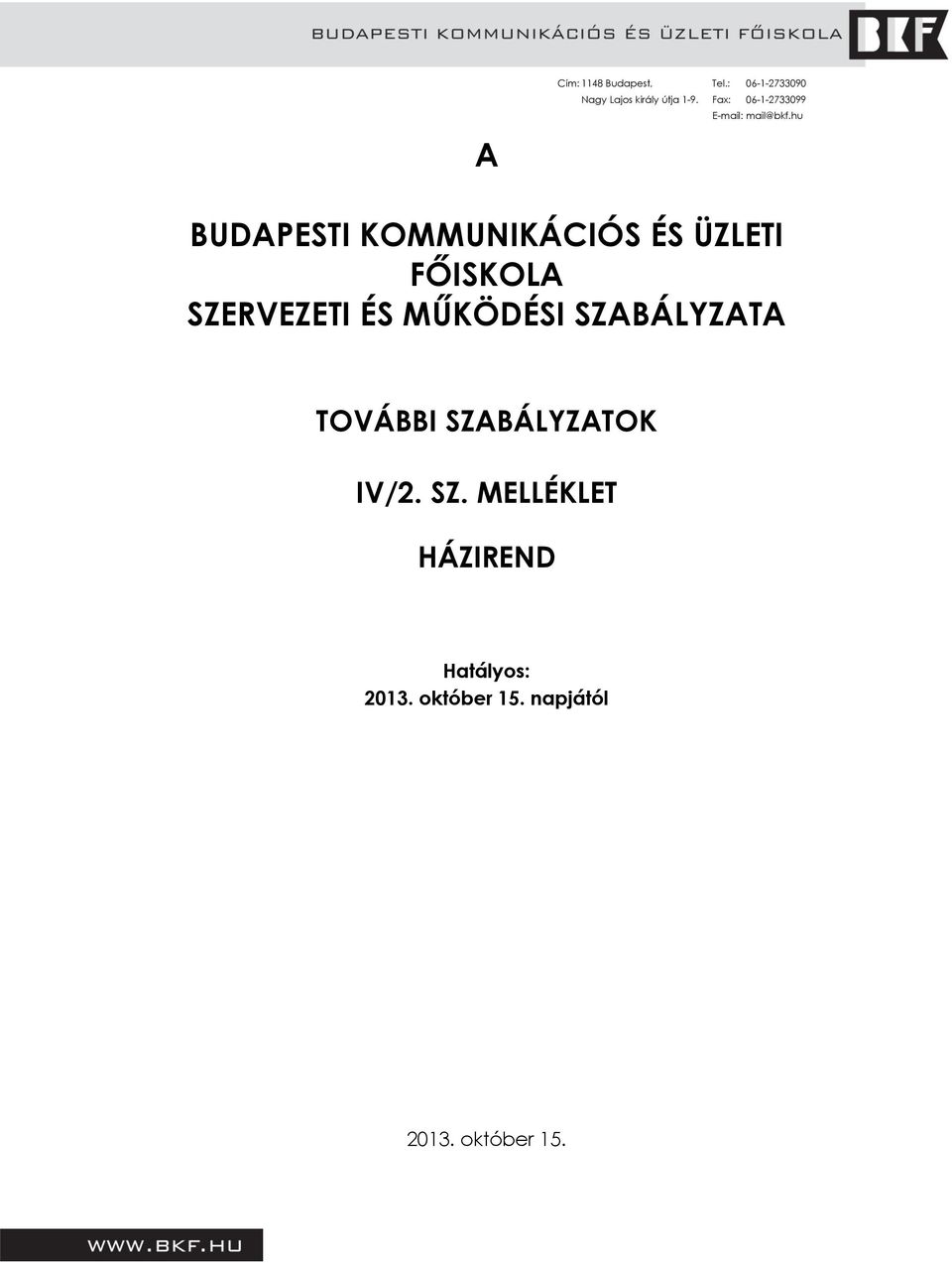 hu BUDAPESTI KOMMUNIKÁCIÓS ÉS ÜZLETI FŐISKOLA SZERVEZETI ÉS MŰKÖDÉSI