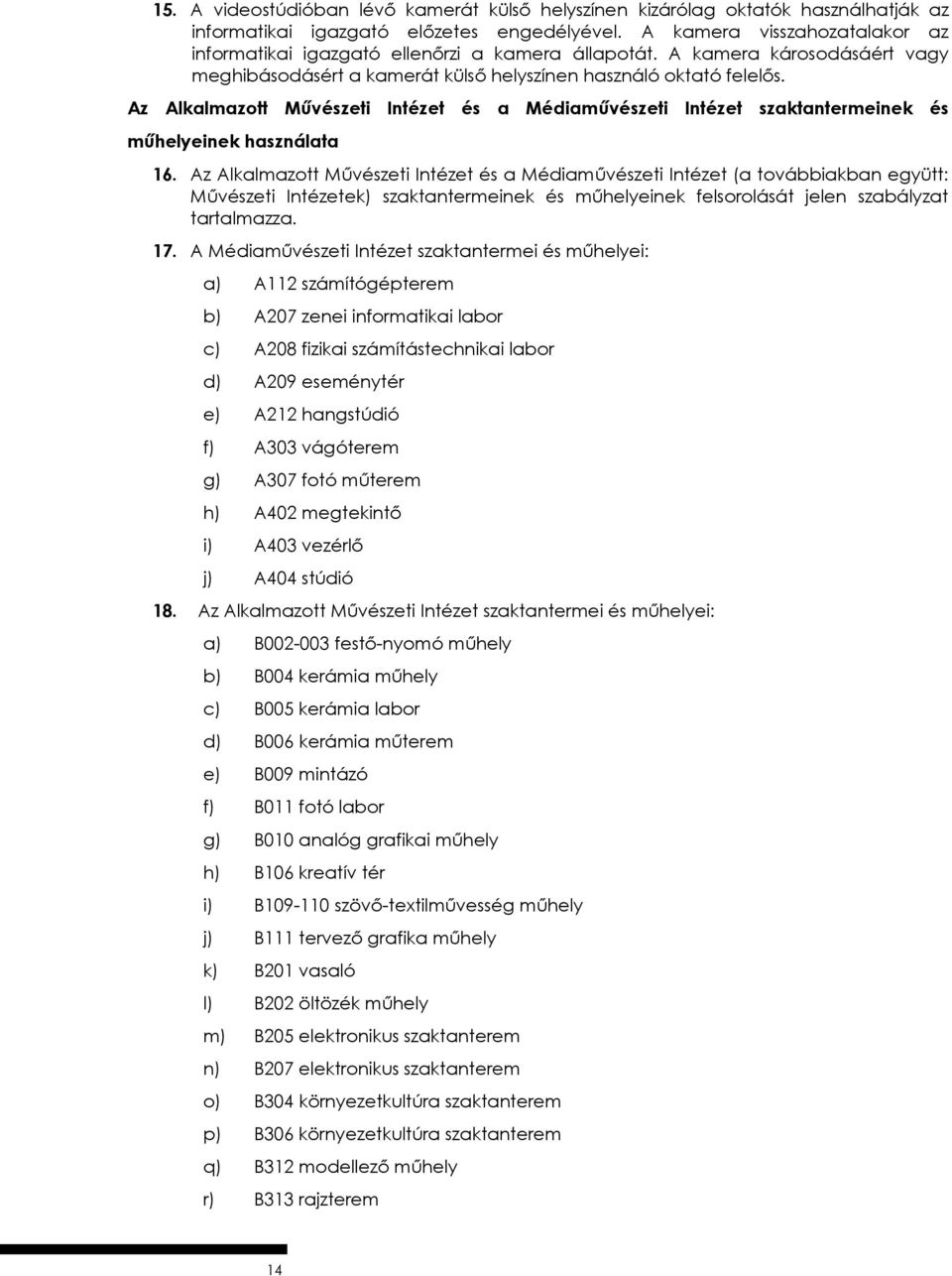 Az Alkalmazott Művészeti Intézet és a Médiaművészeti Intézet szaktantermeinek és műhelyeinek használata 16.