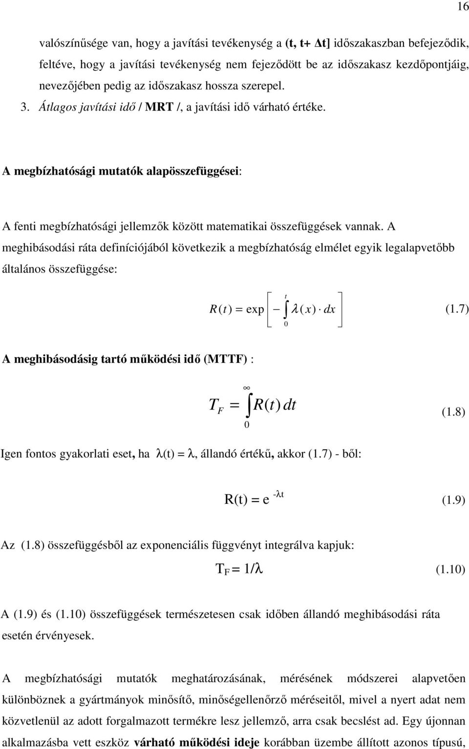 A megbízhatósági mutatók alapösszefüggései: A fenti megbízhatósági jellemzık között matematikai összefüggések vannak.