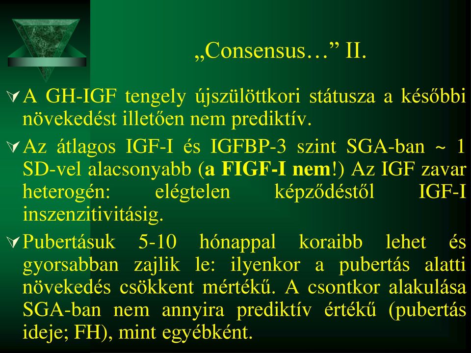 ) Az IGF zavar heterogén: elégtelen képződéstől IGF-I inszenzitivitásig.