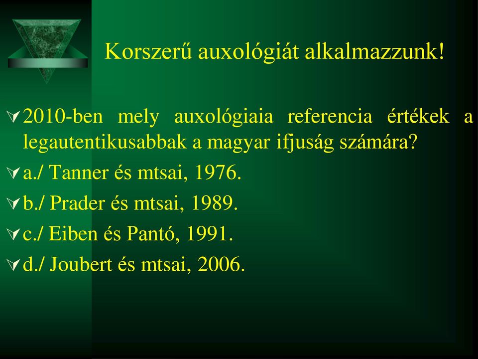 legautentikusabbak a magyar ifjuság számára? a./ Tanner és mtsai, 1976.