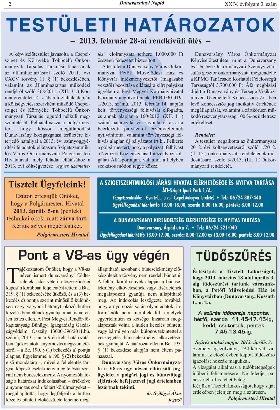 (1) bekezdésében, valamint az államháztartás működési rendjéről szóló 368/2011. (XII. 31.) Kormányrendelet 14.