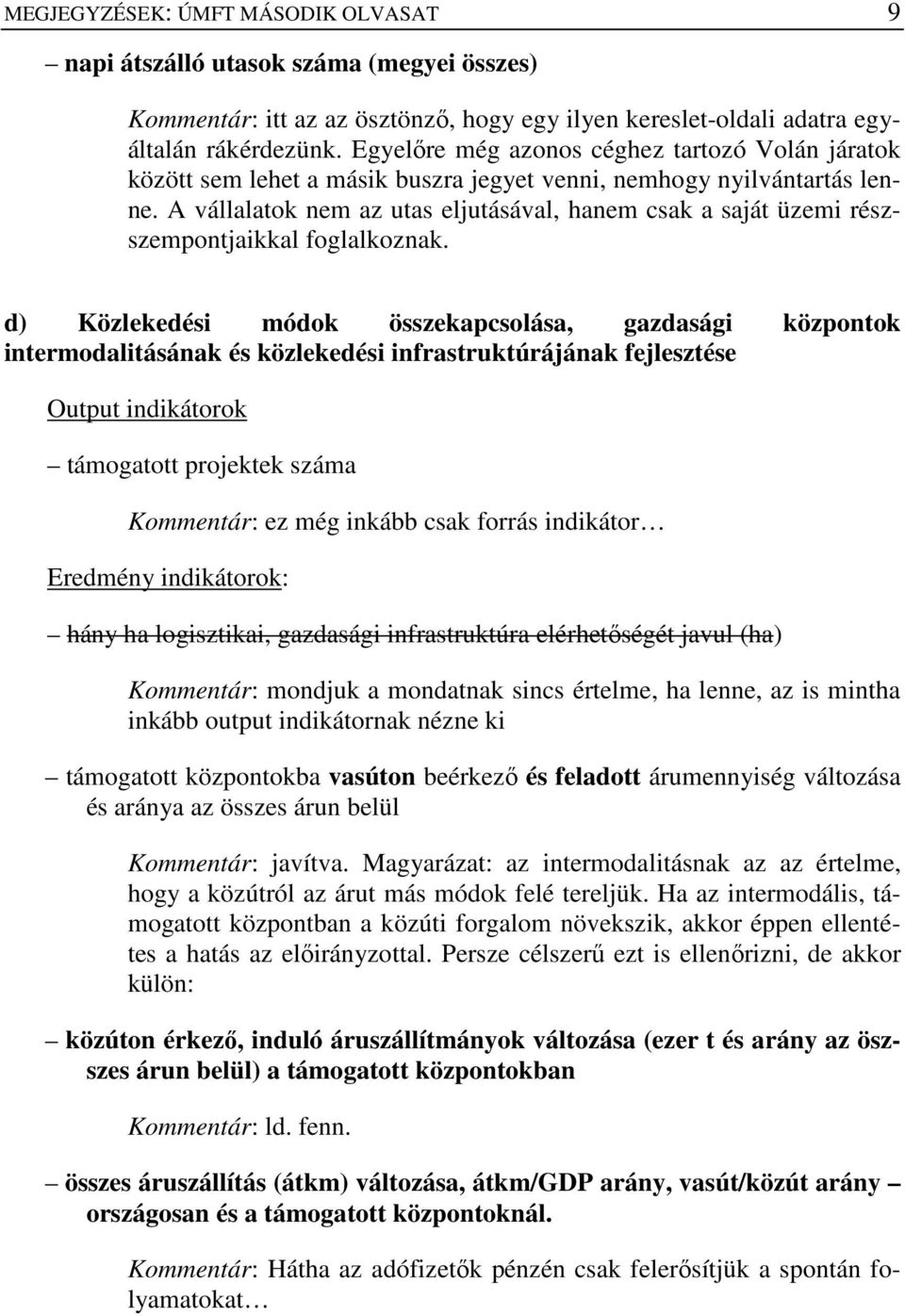 A vállalatok nem az utas eljutásával, hanem csak a saját üzemi részszempontjaikkal foglalkoznak.