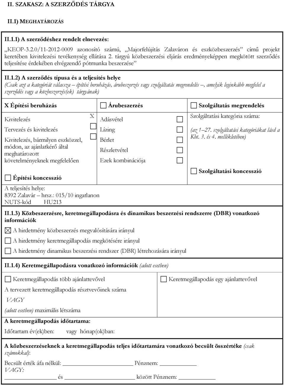 tárgyú közbeszerzési eljárás eredményeképpen megkötött szerződés teljesítése érdekében elvégzendő pótmunka beszerzése II.1.