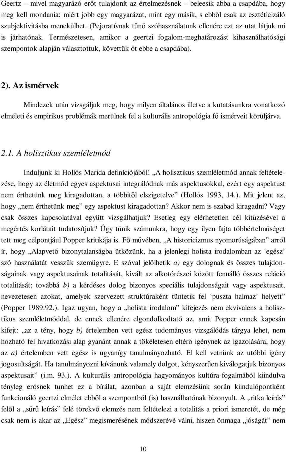 Természetesen, amikor a geertzi fogalom-meghatározást kihasználhatósági szempontok alapján választottuk, követtük őt ebbe a csapdába). 2).